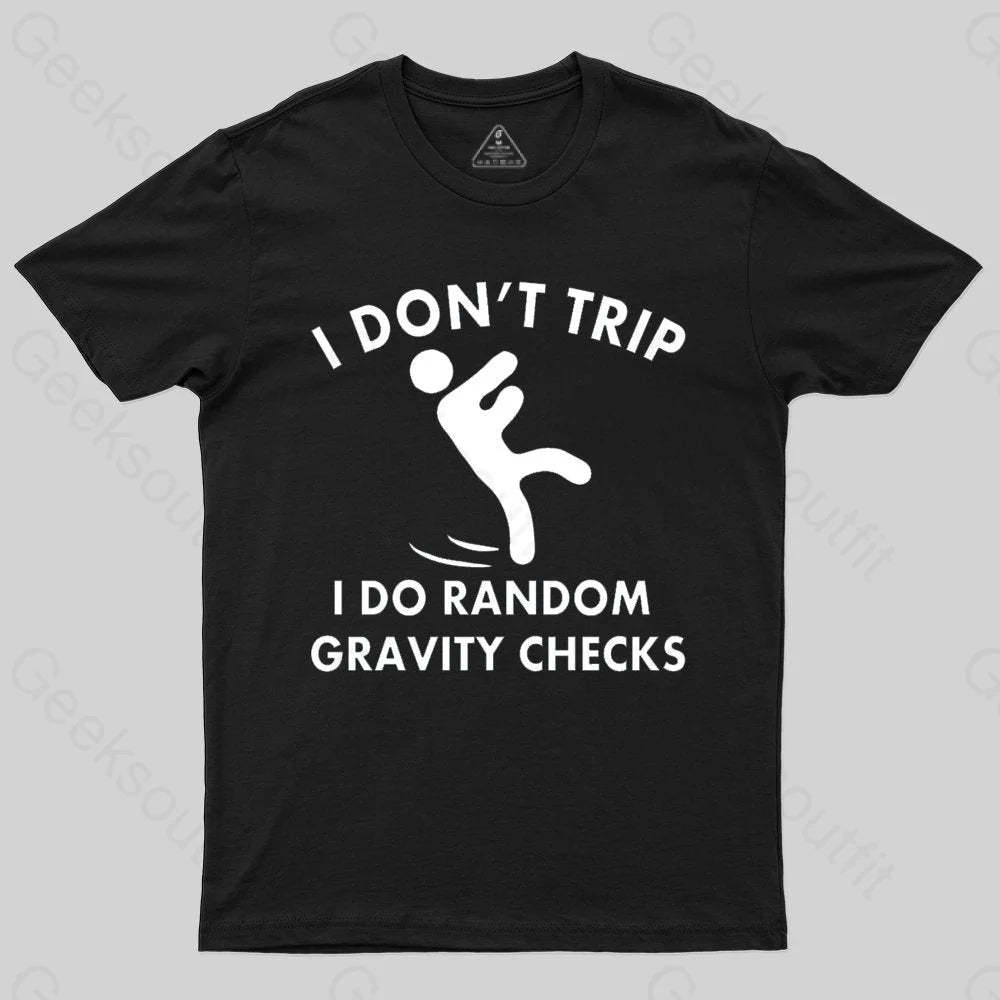 Random Gravity Checks Funny T-shirt - Geeksoutfit