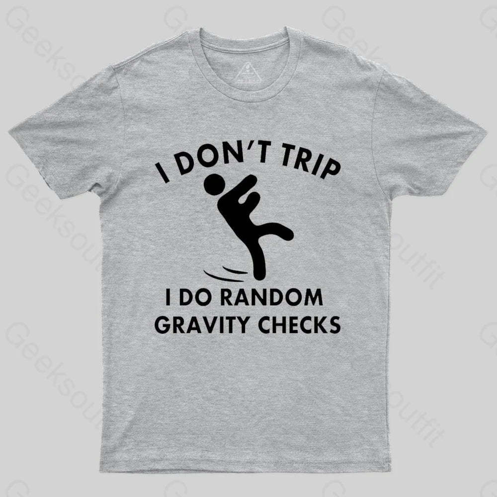 Random Gravity Checks Funny T-shirt - Geeksoutfit