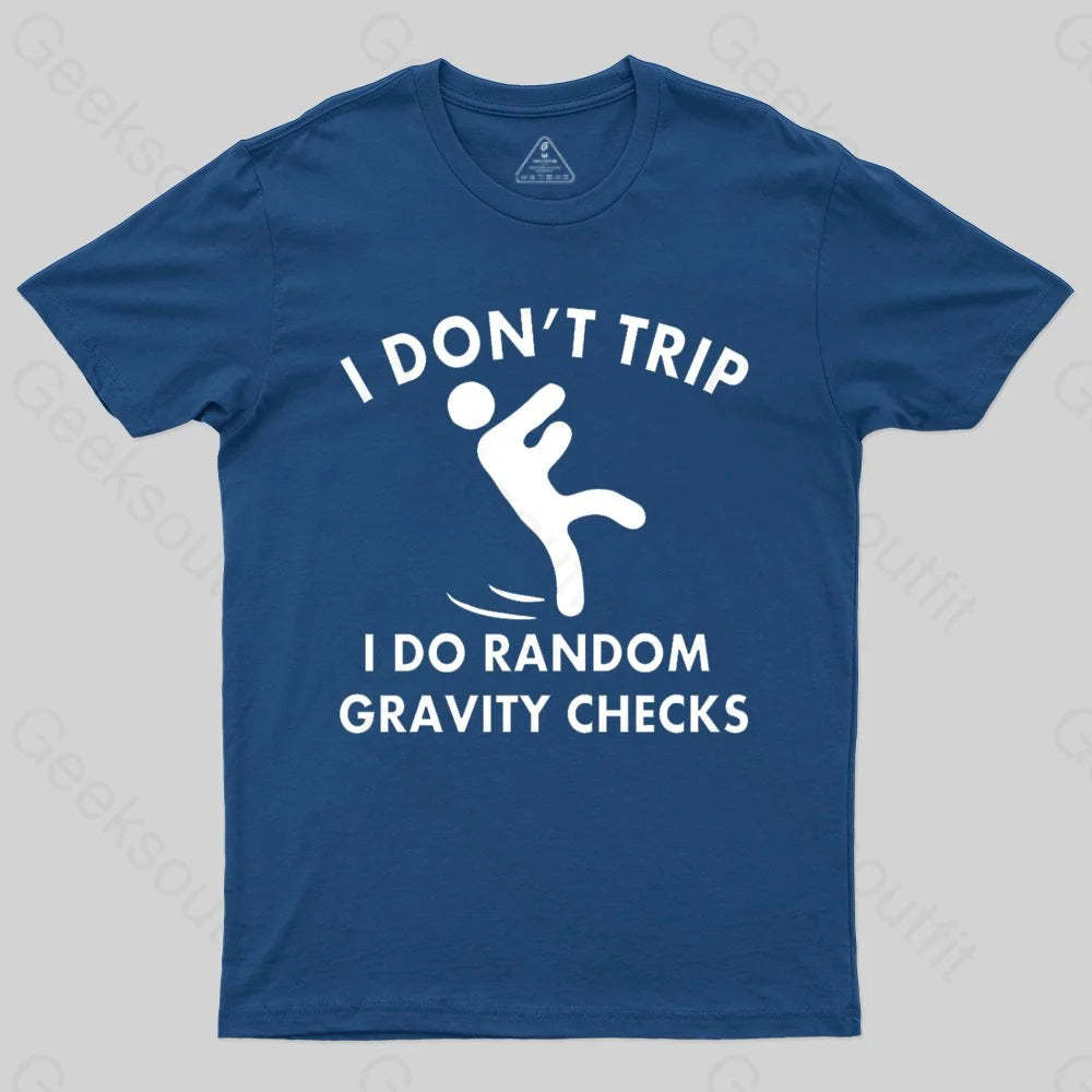 Random Gravity Checks Funny T-shirt - Geeksoutfit