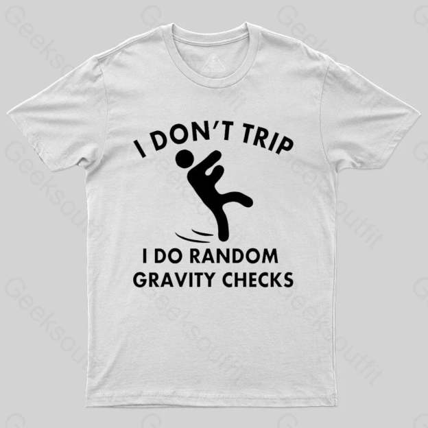 Random Gravity Checks Funny T-shirt - Geeksoutfit