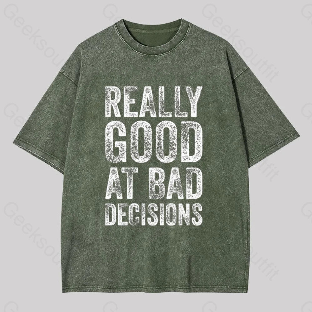 Really Good At Bad Decisions Geek Washed T-Shirt Army Green / S