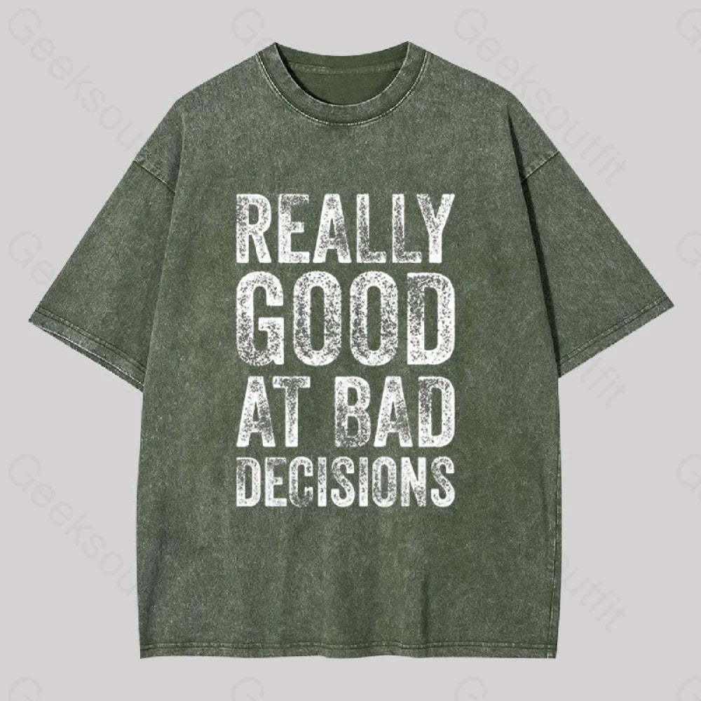 Really Good At Bad Decisions Geek Washed T-Shirt Army Green / S