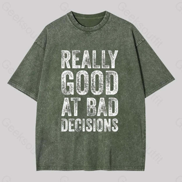 Really Good At Bad Decisions Geek Washed T-Shirt Army Green / S