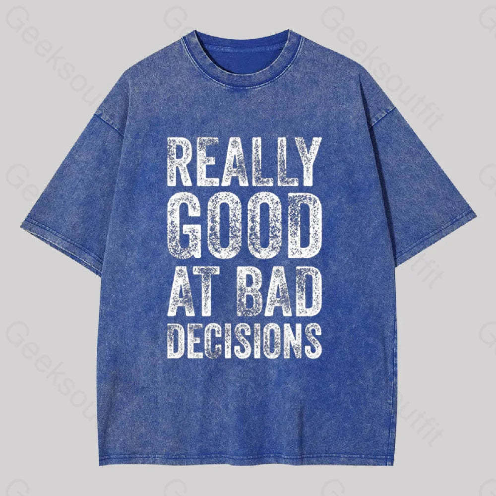 Really Good At Bad Decisions Geek Washed T-Shirt Blue / S