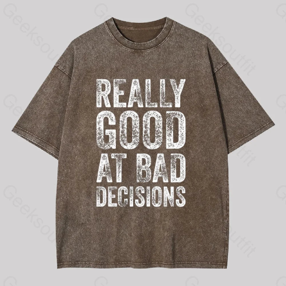 Really Good At Bad Decisions Geek Washed T-Shirt Coffee / S