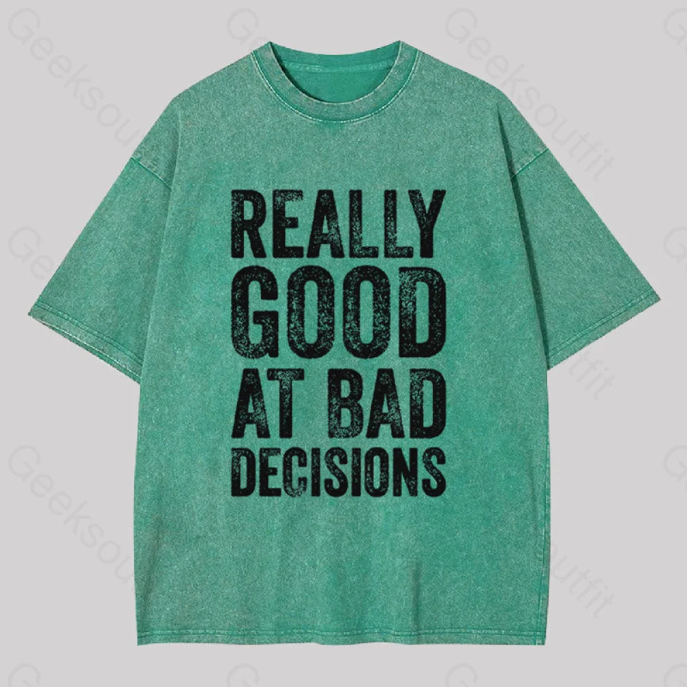 Really Good At Bad Decisions Geek Washed T-Shirt Grass Green / S