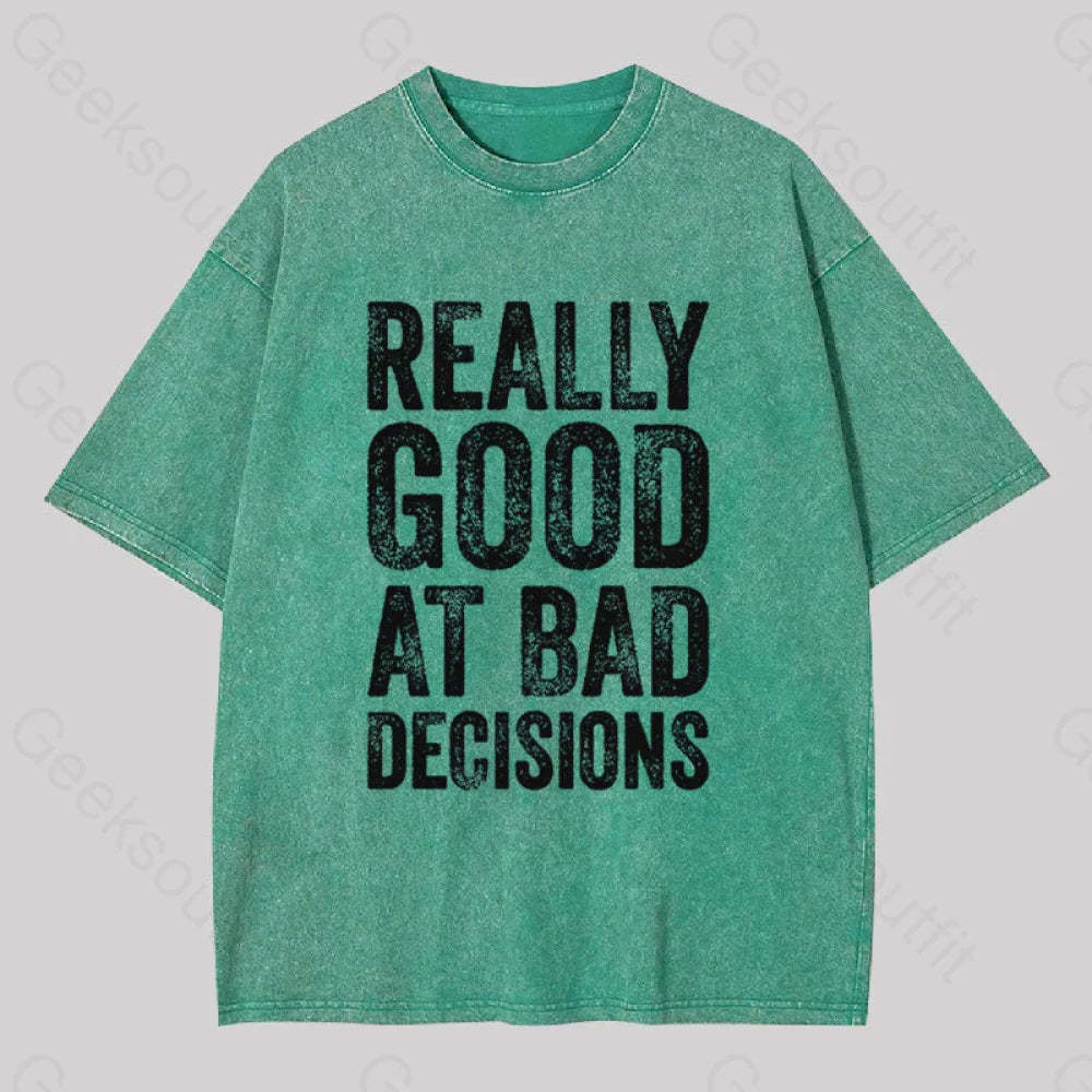 Really Good At Bad Decisions Geek Washed T-Shirt Grass Green / S