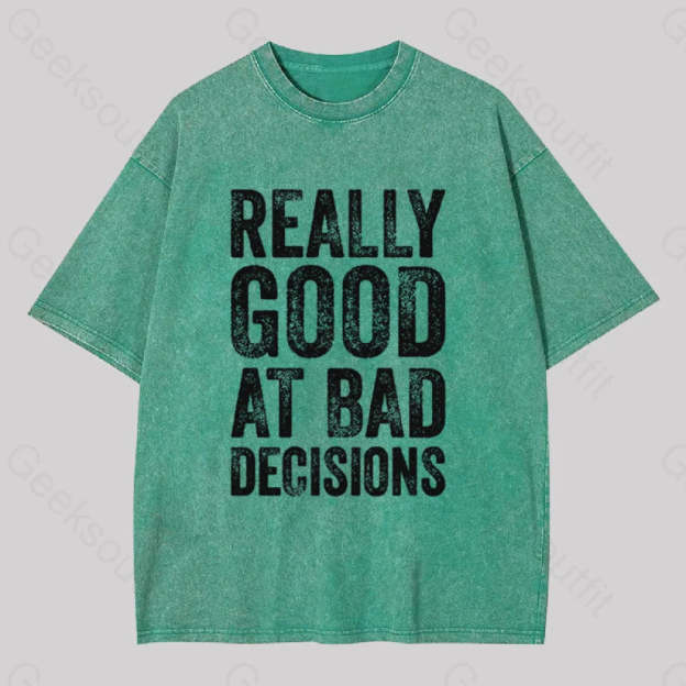 Really Good At Bad Decisions Geek Washed T-Shirt Grass Green / S
