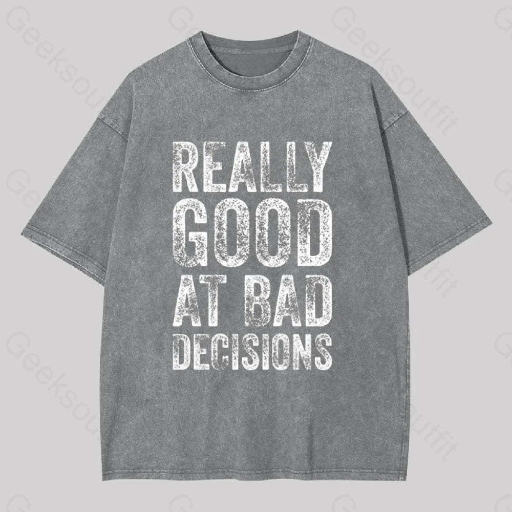 Really Good At Bad Decisions Geek Washed T-Shirt Grey / S