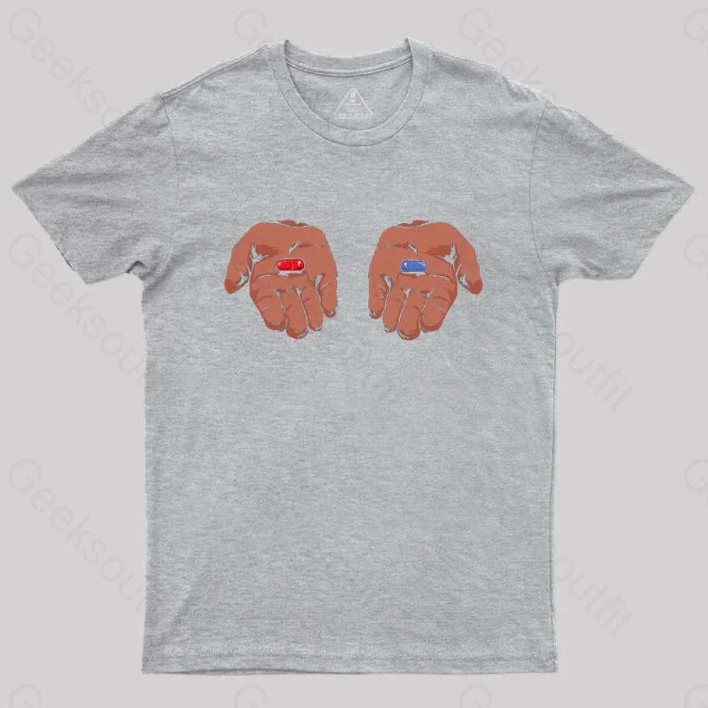 Red Or Blue Pill T-Shirt Grey / S