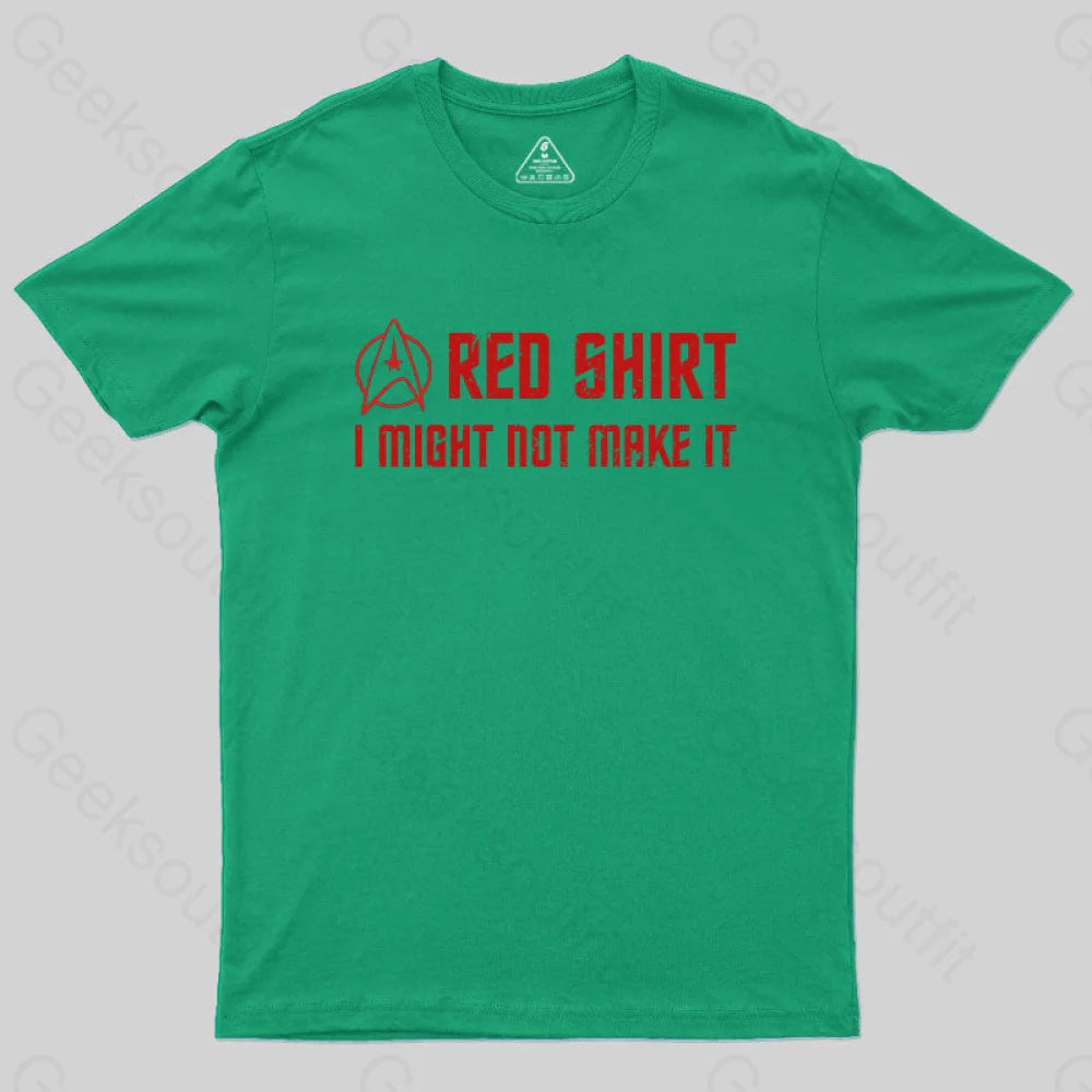 Red Shirt I Might Not Make It T-Shirt Green / S