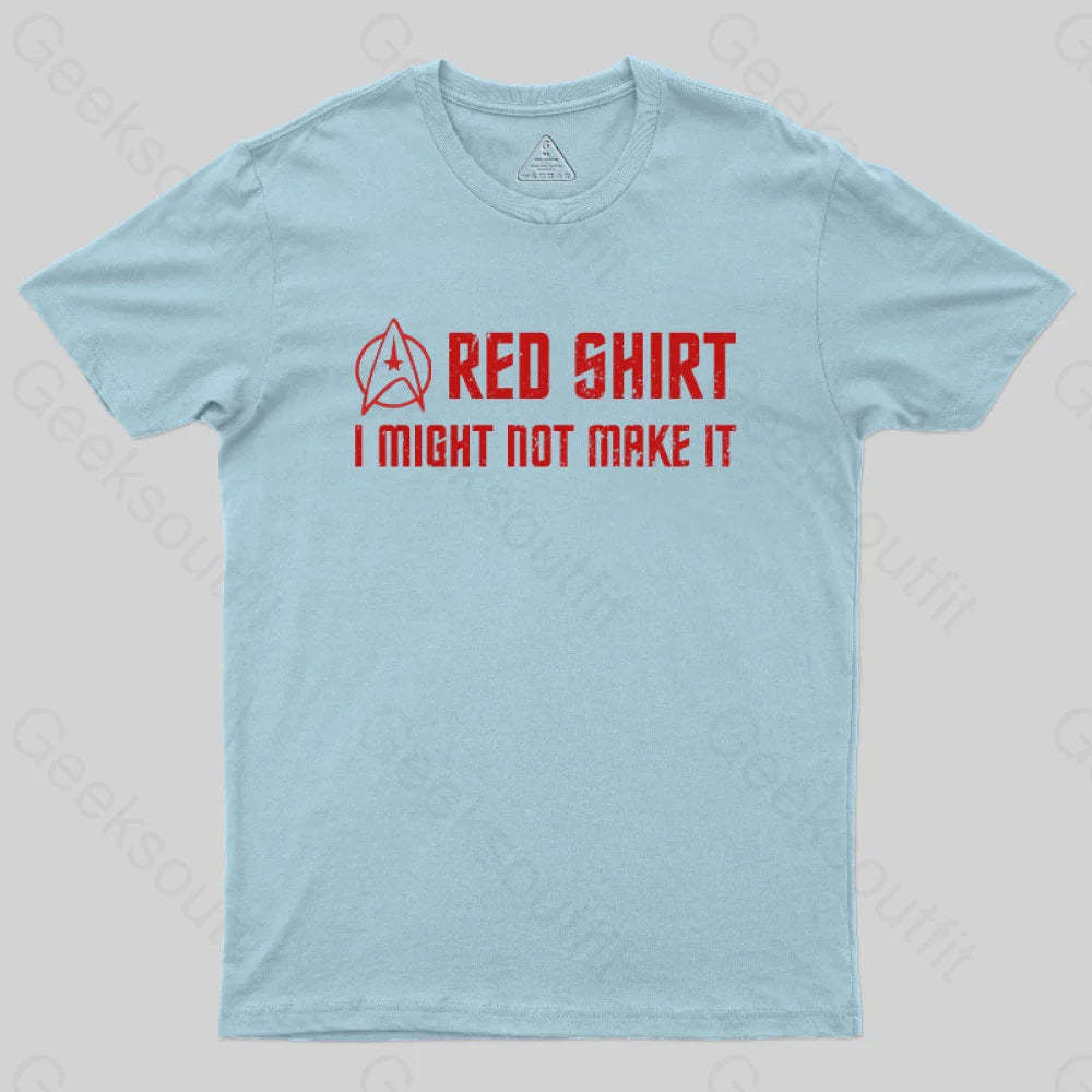 Red Shirt I Might Not Make It T-Shirt Light Blue / S