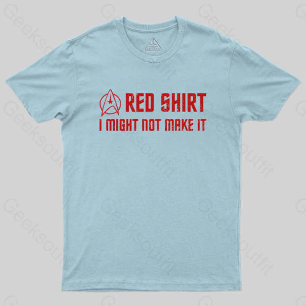 Red Shirt I Might Not Make It T-Shirt Light Blue / S