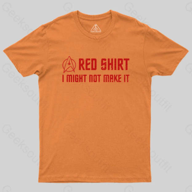 Red Shirt I Might Not Make It T-Shirt Orange / S