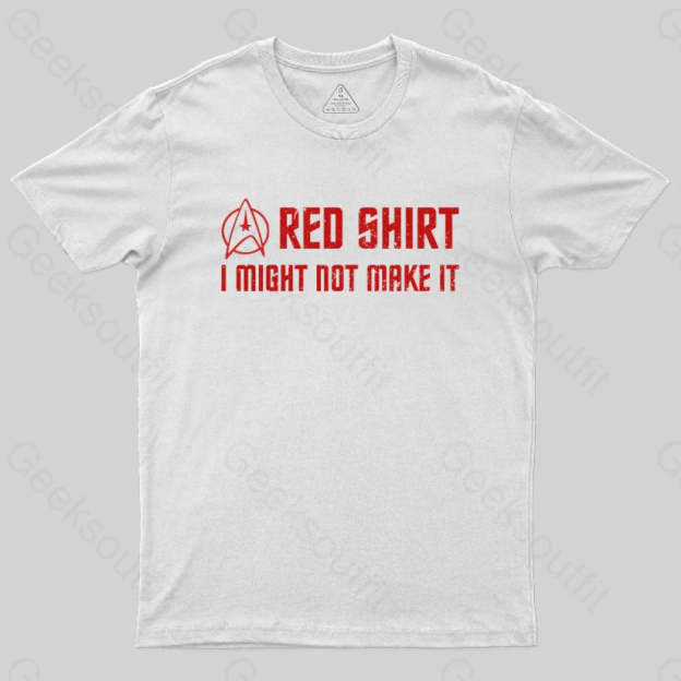 Red Shirt I Might Not Make It T-Shirt White / S