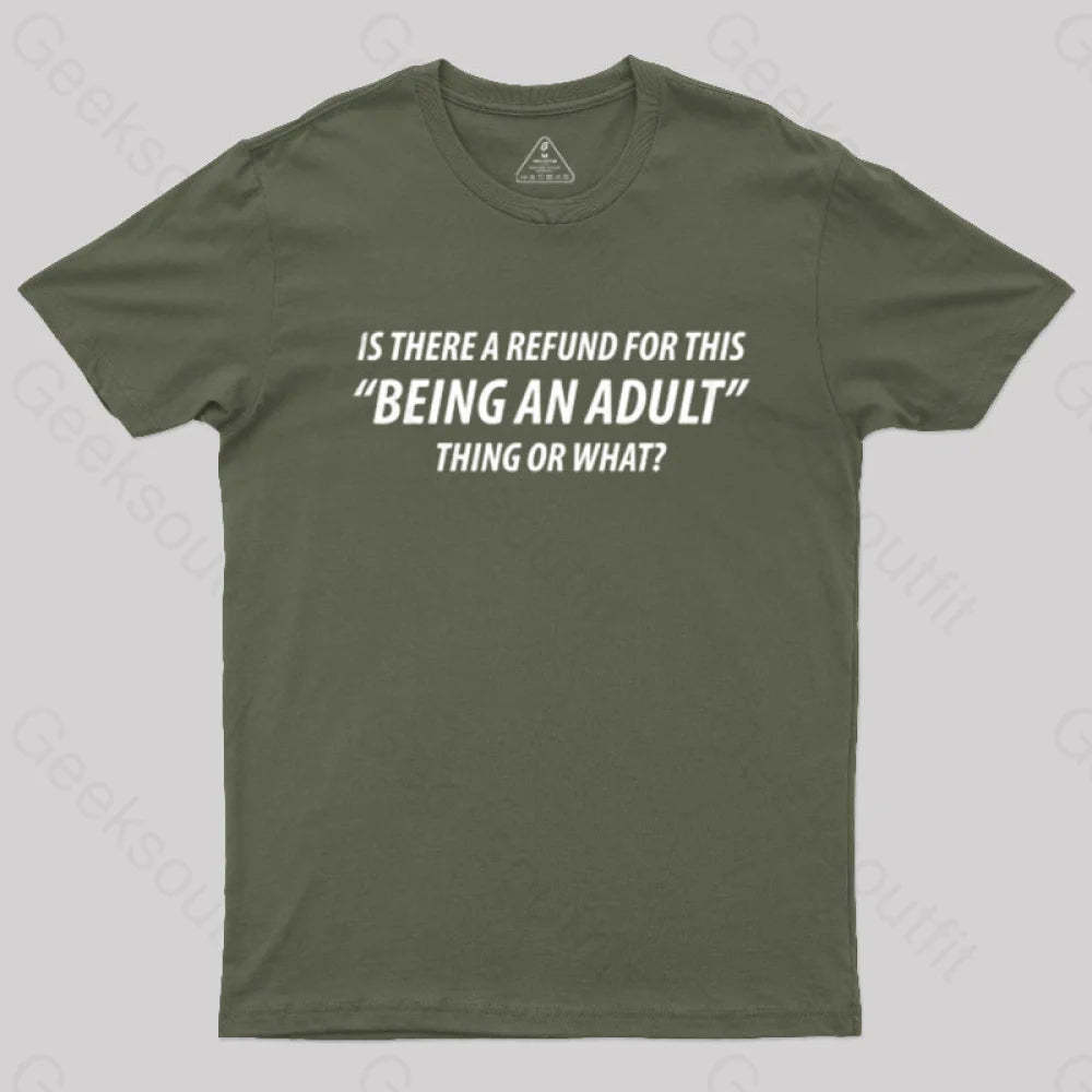 Refund For Being An Adult Geek T-Shirt Army Green / S