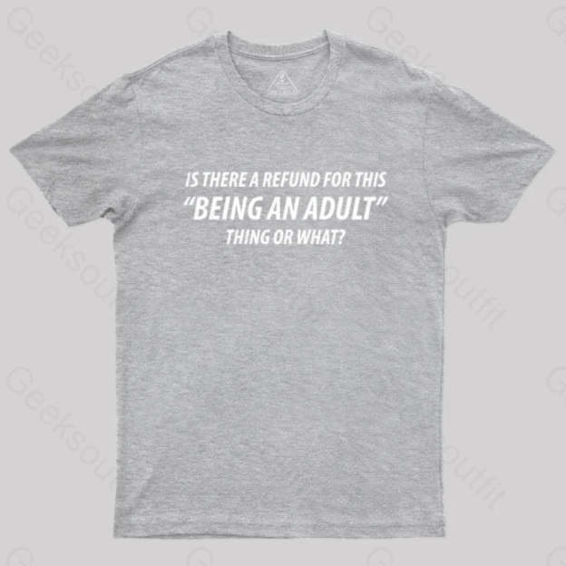 Refund For Being An Adult Geek T-Shirt Grey / S