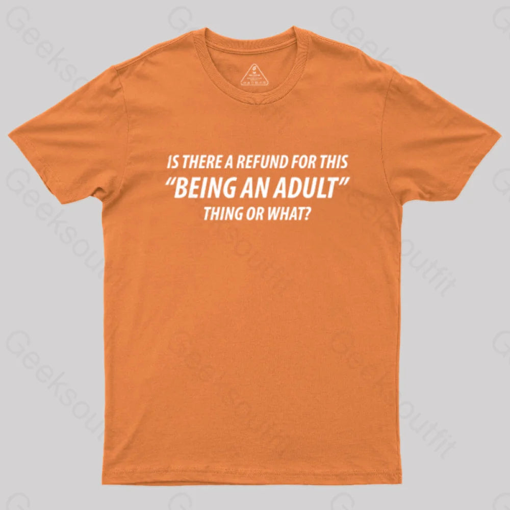 Refund For Being An Adult Geek T-Shirt Orange / S