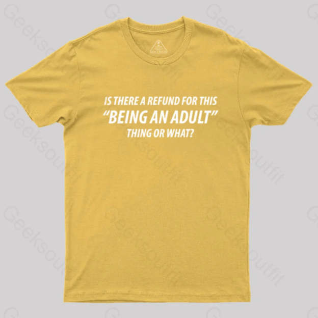 Refund For Being An Adult Geek T-Shirt Yellow / S