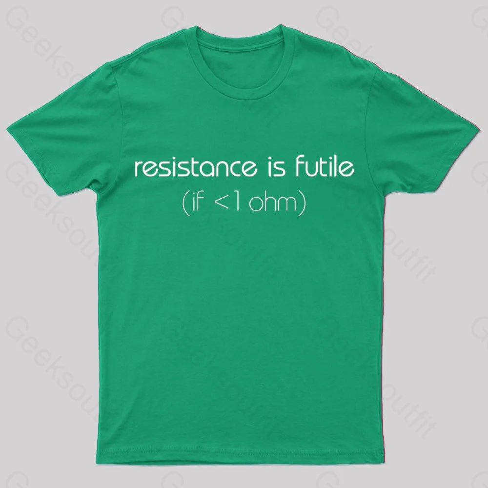 Resistance Is Futile (If < 1 Ohm) T-Shirt Green / S