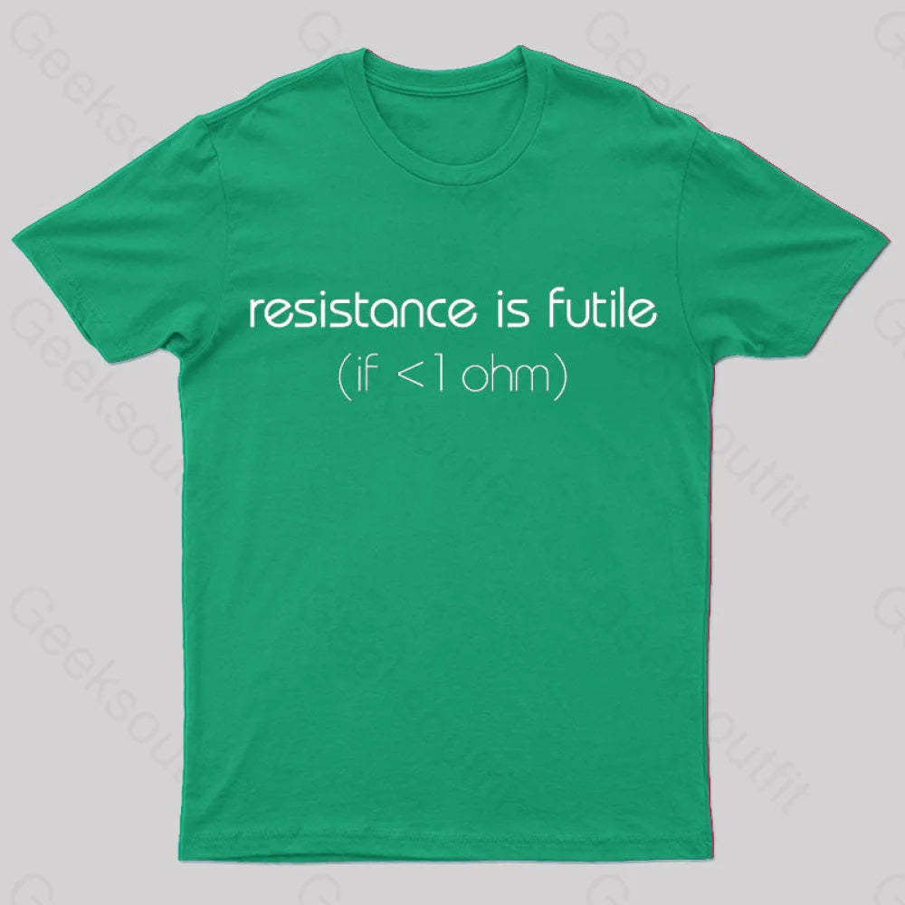 Resistance Is Futile (If < 1 Ohm) T-Shirt Green / S