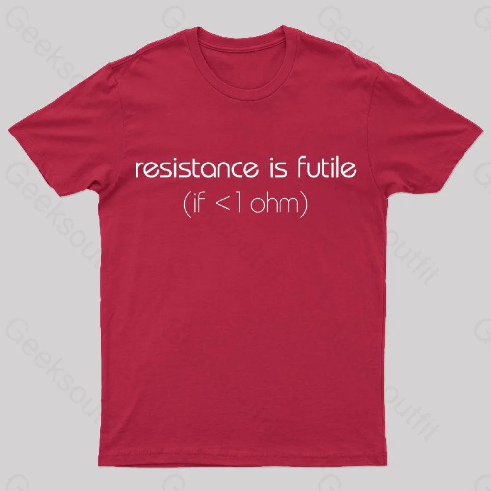 Resistance Is Futile (If < 1 Ohm) T-Shirt Red / S
