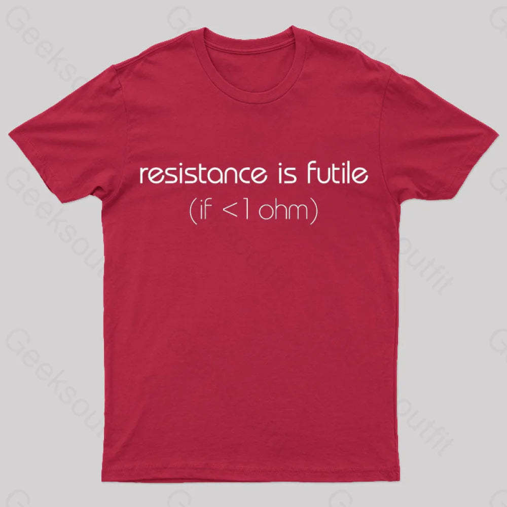 Resistance Is Futile (If < 1 Ohm) T-Shirt Red / S