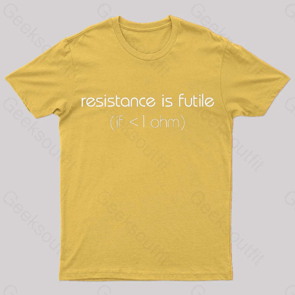 Resistance Is Futile (If < 1 Ohm) T-Shirt Yellow / S
