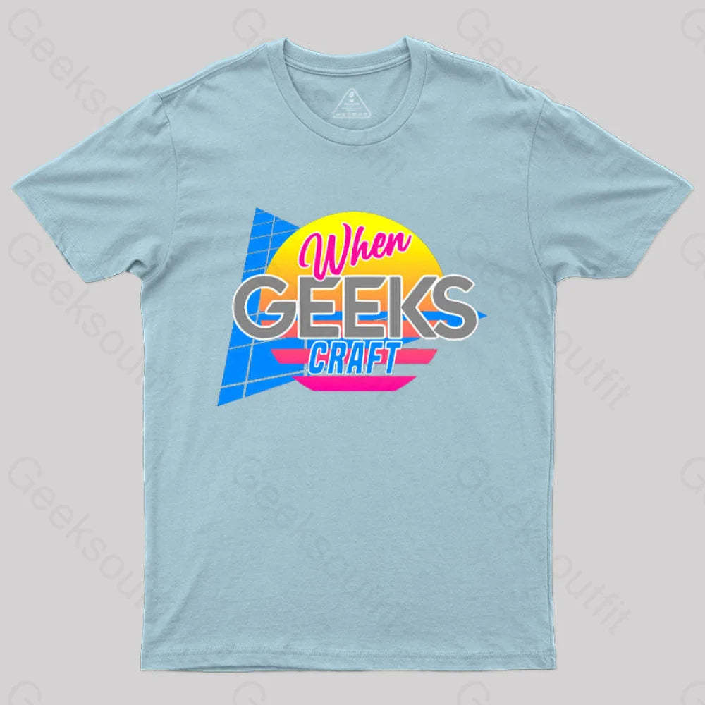 Retro When Geeks Craft T-Shirt Light Blue / S