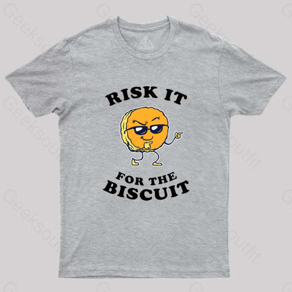Risk It For The Biscuit T-Shirt Grey / S