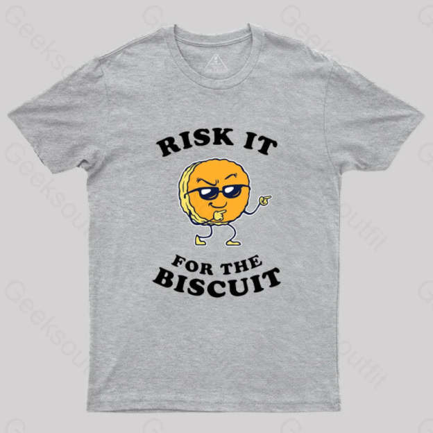 Risk It For The Biscuit T-Shirt Grey / S