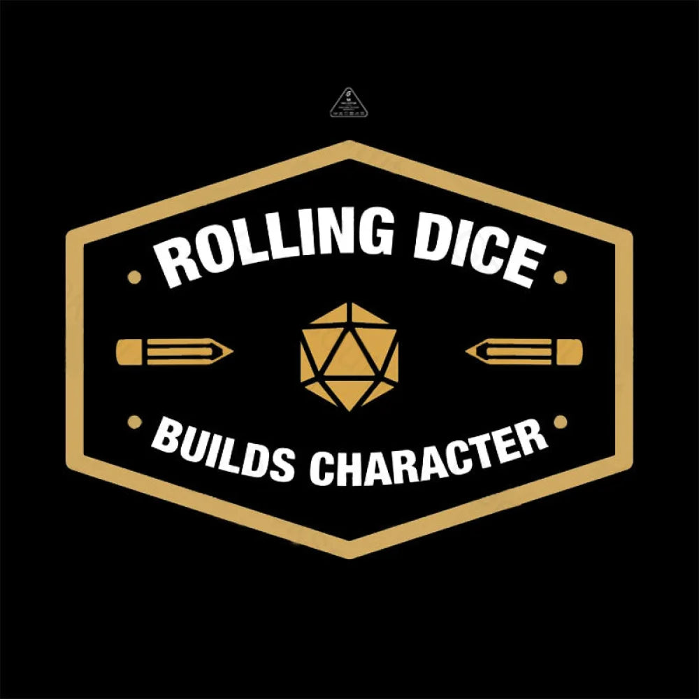 Rolling Dice Builds Character T-Shirt