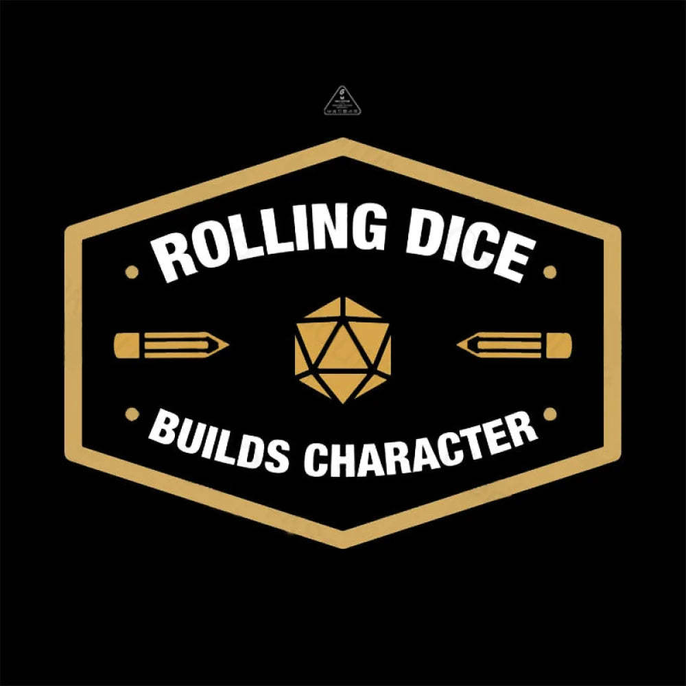 Rolling Dice Builds Character T-Shirt