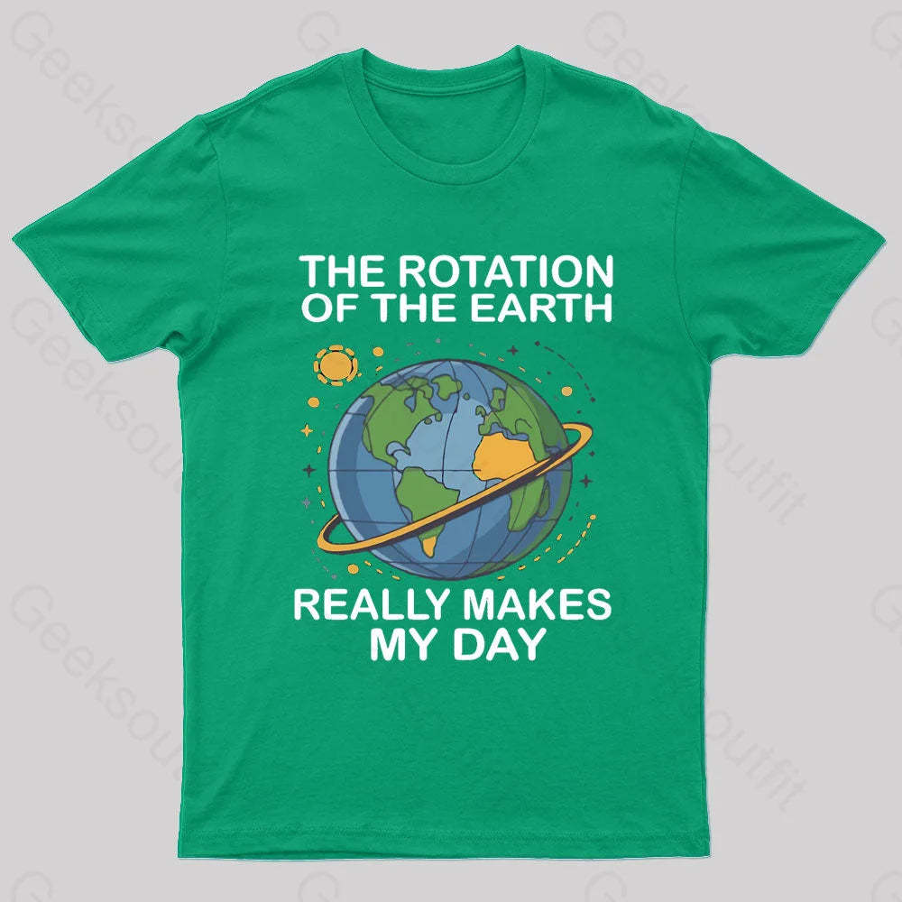 Rotation Of The Earth Makes My Day Nerd T-Shirt Green / S