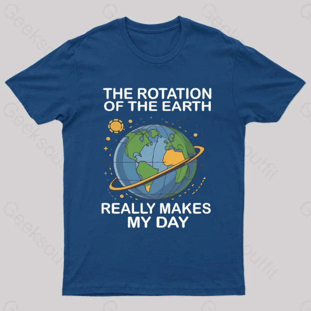 Rotation Of The Earth Makes My Day Nerd T-Shirt Navy / S