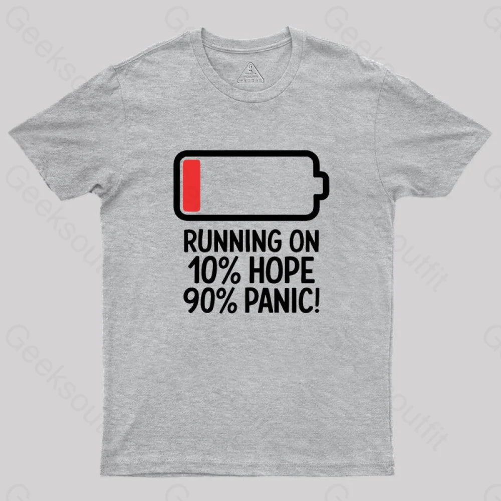 Running On 10% Hope 90% Panic Geek T-Shirt Grey / S