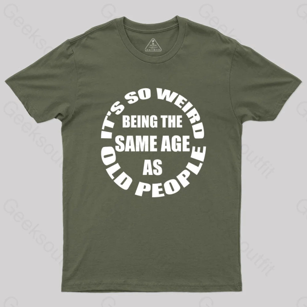 Same Age As Old People T-Shirt Army Green / S Yc