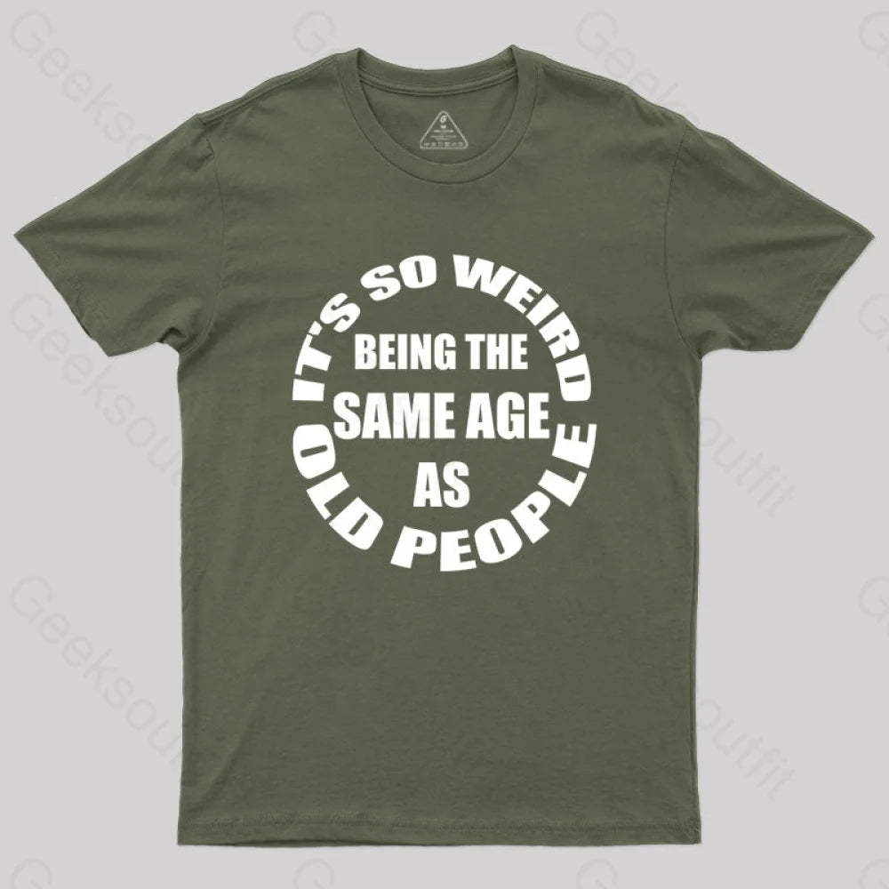 Same Age As Old People T-Shirt Army Green / S Yc