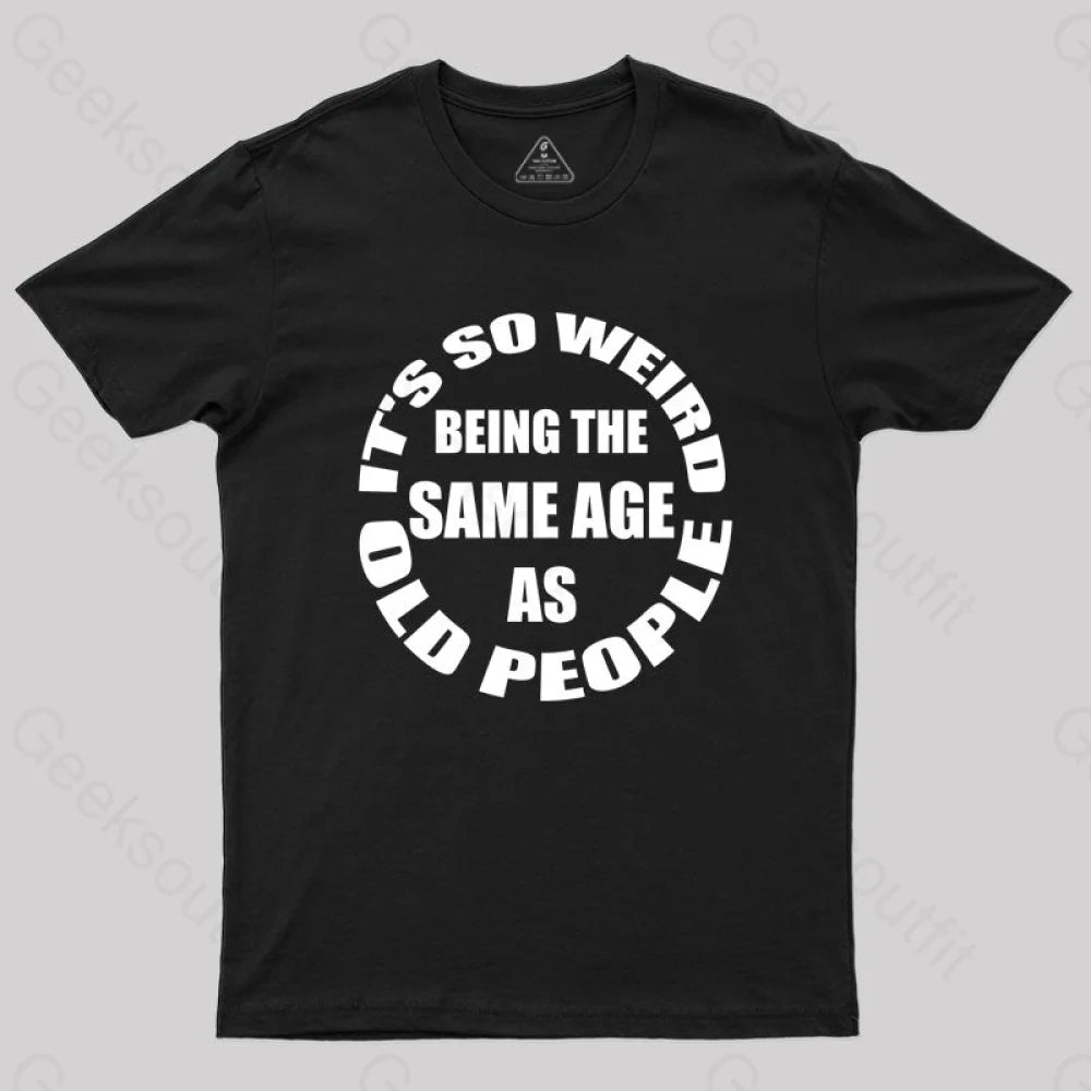 Same Age As Old People T-Shirt Black / S Yc