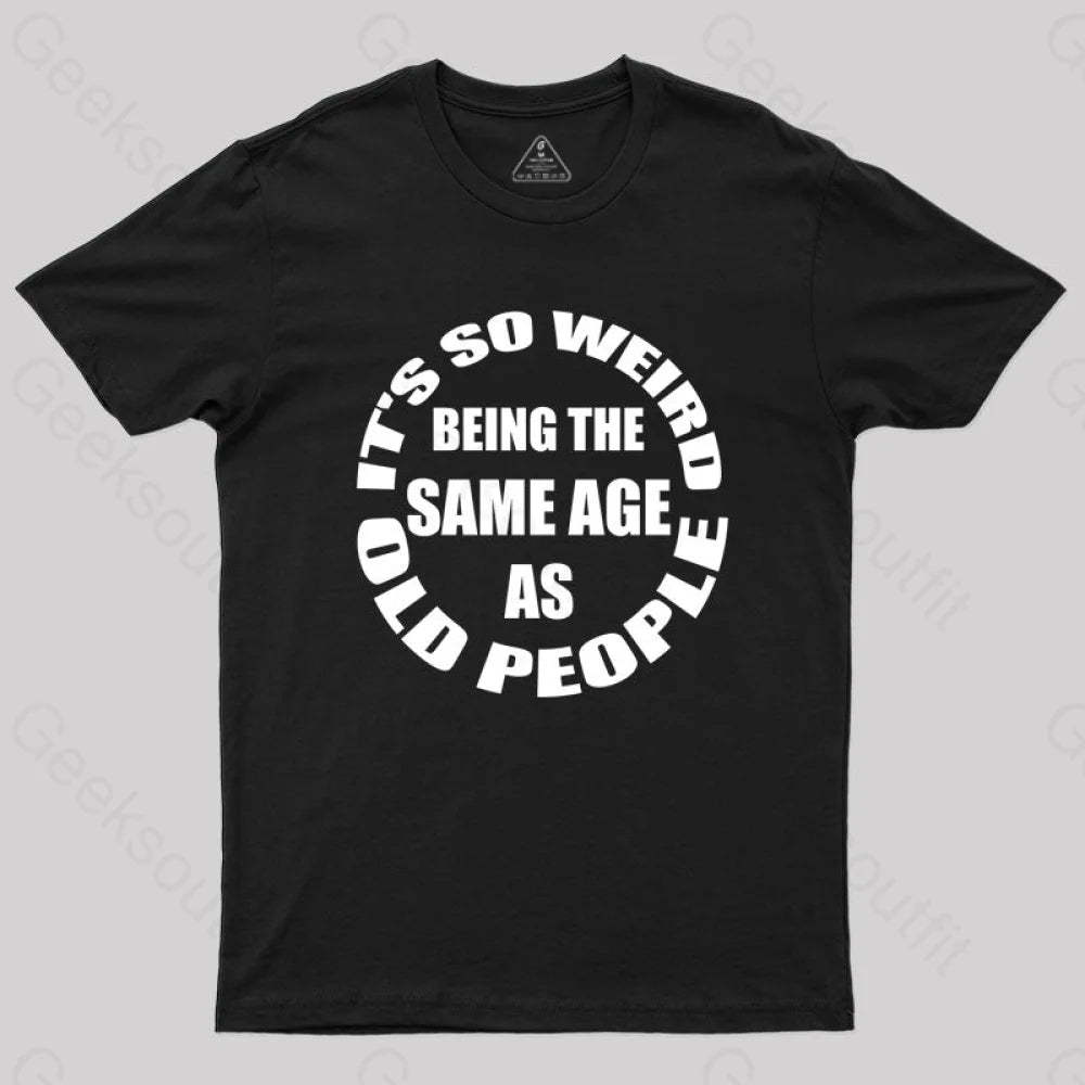 Same Age As Old People T-Shirt Black / S Yc