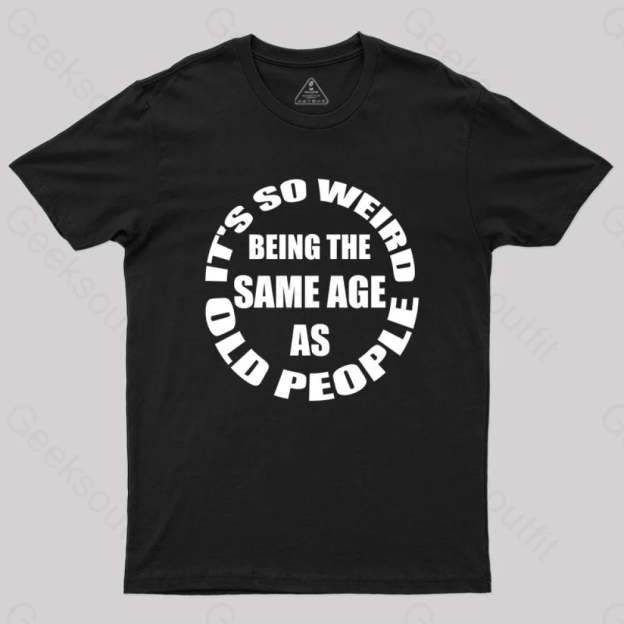 Same Age As Old People T-Shirt Black / S Yc