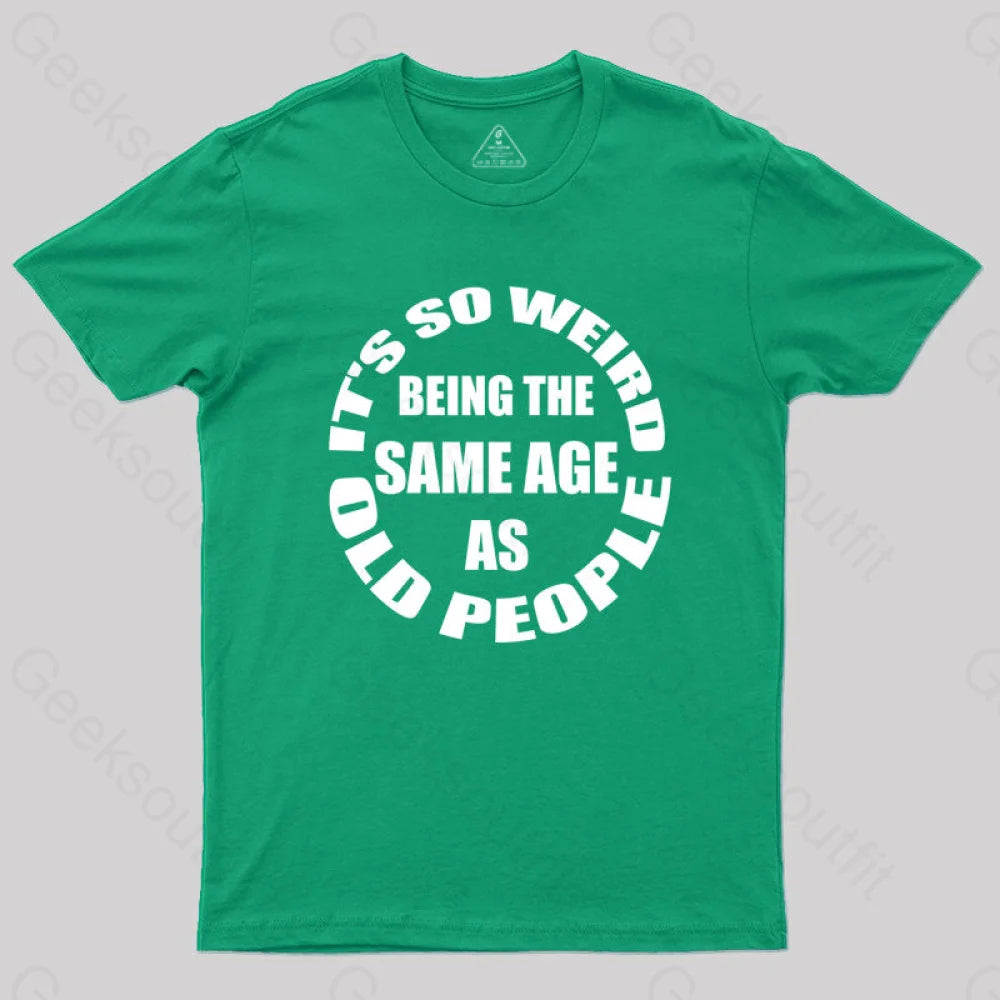 Same Age As Old People T-Shirt Green / S Yc