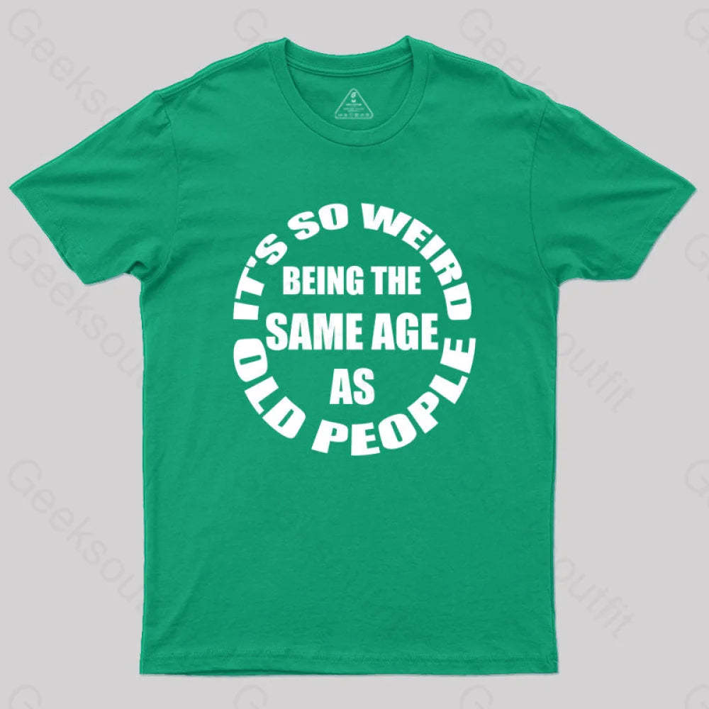 Same Age As Old People T-Shirt Green / S Yc