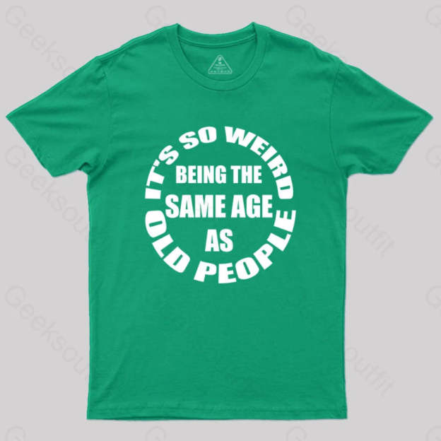 Same Age As Old People T-Shirt Green / S Yc