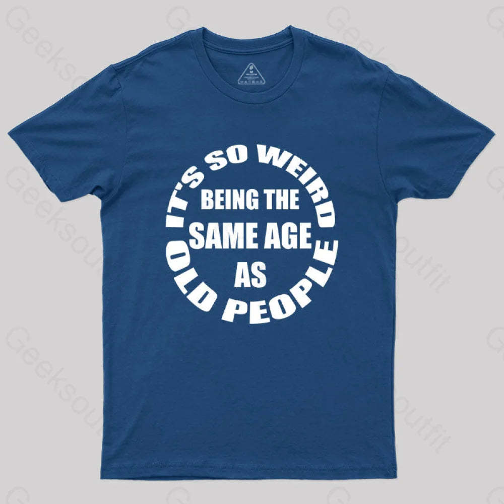 Same Age As Old People T-Shirt Navy / S Yc