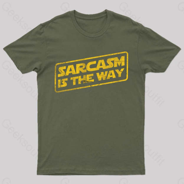 Sarcasm Is The Way T-Shirt Army Green / S
