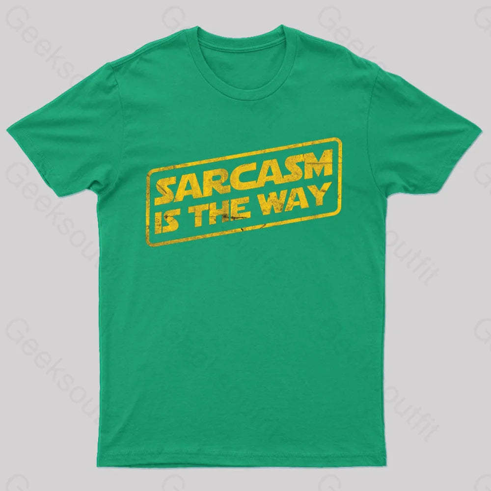 Sarcasm Is The Way T-Shirt Green / S
