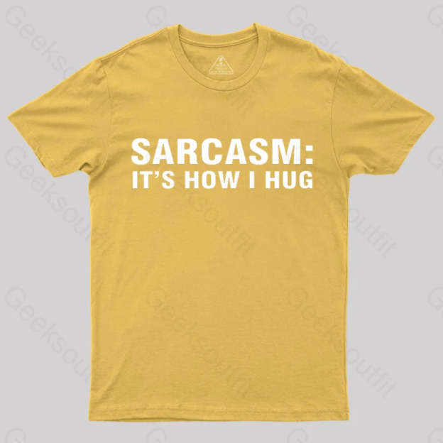 Sarcasm It Is How I Hug Nerd T-Shirt Yellow / S