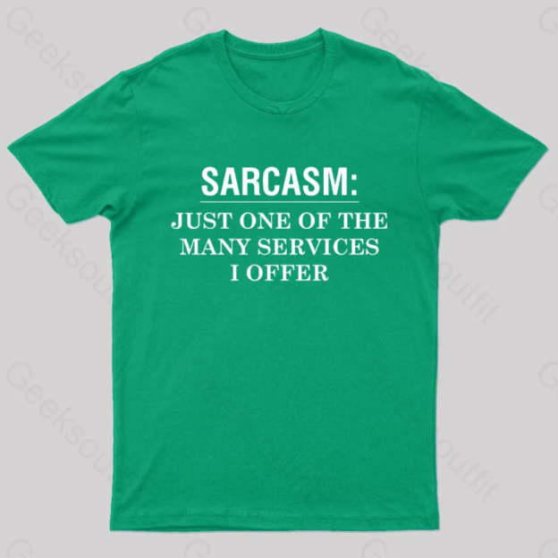 Sarcasm Just One Of The Many Services I Offer Nerd T-Shirt Green / S
