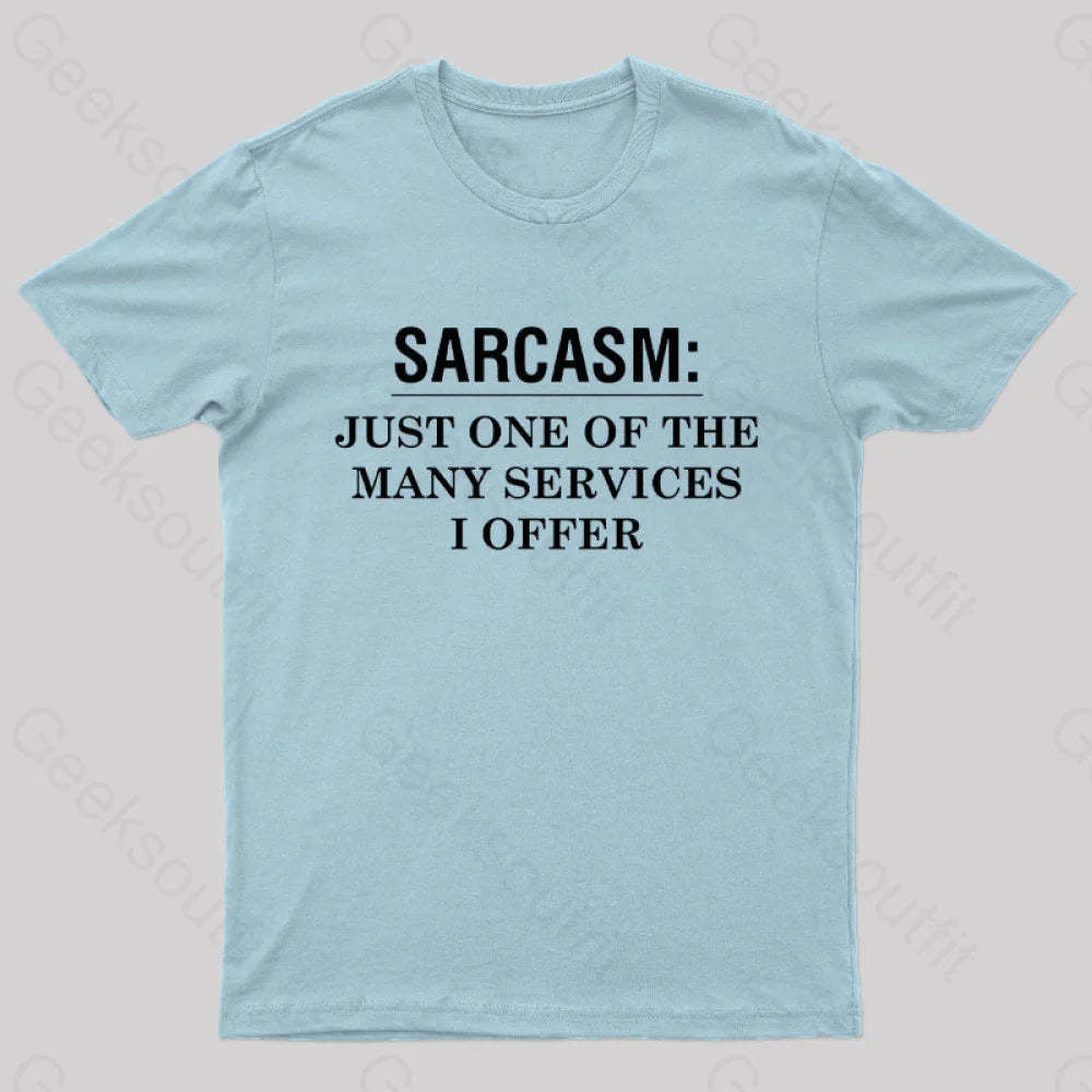 Sarcasm Just One Of The Many Services I Offer Nerd T-Shirt Light Blue / S